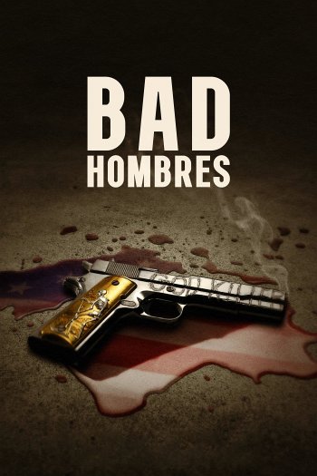 Bad Hombres dvd release poster