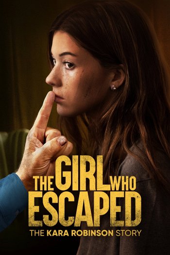 The Girl Who Escaped: The Kara Robinson Story dvd release poster